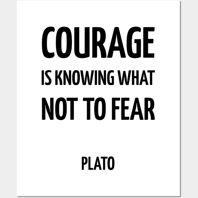 Courage is knowing what not to fear Wall Art by InspireMe